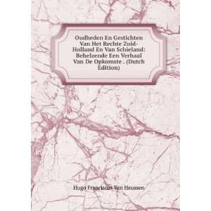   Verhaal Van De Opkomste . (Dutch Edition) Hugo Franciscus Van Heussen