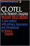 Clotel or the Presidents Daughter A New Edition with Primary 