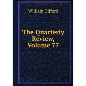 The Quarterly Review, Volume 77 William Gifford  Books