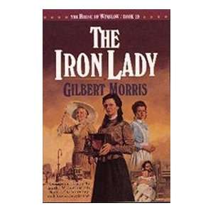  Iron Lady   The House Of Winslow, Book 19 Gilbert Morris Books