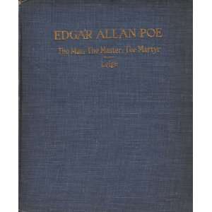  Edgar Allen Poe The Man, The Master, The Martyr Books
