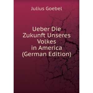   in America (German Edition) (9785874876753): Julius Goebel: Books