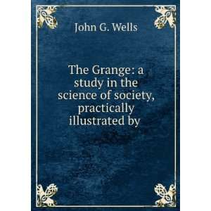  The Grange a study in the science of society, practically 