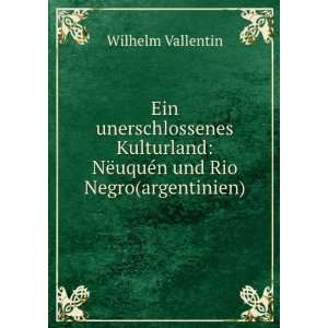    NÃ«uquÃ©n und Rio Negro(argentinien) Wilhelm Vallentin Books