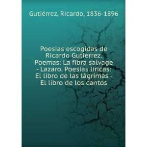  Poesias escogidas de Ricardo Gutierrez. Poemas: La fibra 