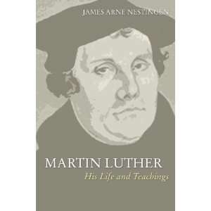   Luther: His Life and Teachings [Paperback]: James A. Nestingen: Books