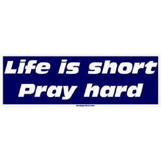  Life is short Pray hard Bumper Sticker Automotive
