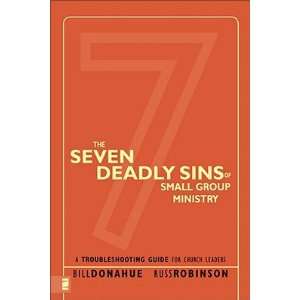 The Seven Deadly Sins of Small Group Ministry A Troubleshooting Guide 