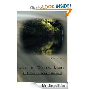 Breath, Water, LightSimple Tools for Creating Inner Peace Anna Ashe 