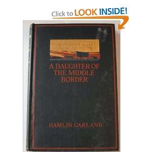  A Daughter of the Middle Border Hamlin Garland Books