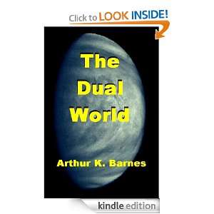 The Dual World Arthur K. Barnes  Kindle Store