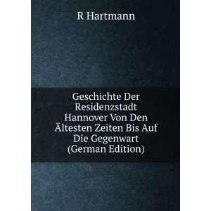   Zeiten Bis Auf Die Gegenwart (German Edition): R Hartmann: Books