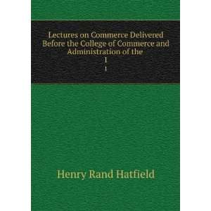   of Commerce and Administration of the . 1 Henry Rand Hatfield Books