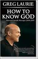 How To Know God Harvest Greg Laurie
