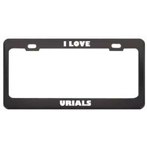  I Love Urials Animals Metal License Plate Frame Tag Holder 