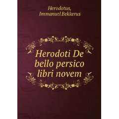   De bello persico libri novem Immanuel Bekkerus Herodotus Books