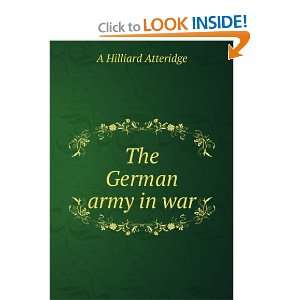  The German army in war A Hilliard Atteridge Books
