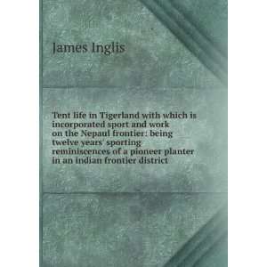   pioneer planter in an indian frontier district James Inglis Books