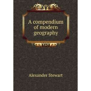  A compendium of modern geography Alexander Stewart Books