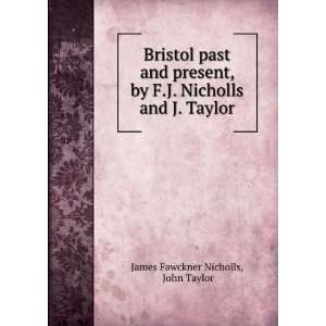   Nicholls and J. Taylor: John Taylor James Fawckner Nicholls: Books