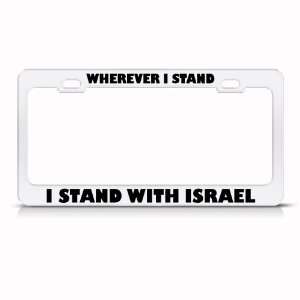 Wherever I Stand Stand With Israel Political license plate frame Tag 