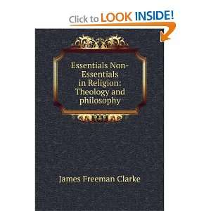   Essentials and Non Essentials in Religion James Freeman Clarke Books