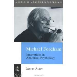   (Makers of Modern Psychotherapy) [Paperback]: James Astor: Books