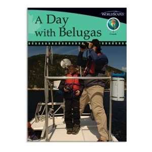 WorldScapes A Day with Belugas, Photo Essay, Canada, Set E/Grade 4 