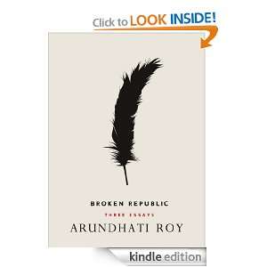 Broken Republic Three Essays Arundhati Roy  Kindle Store