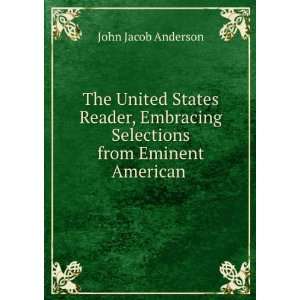   Selections from Eminent American . John Jacob Anderson Books