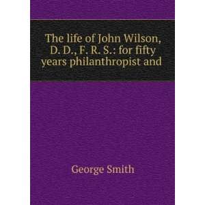   for fifty years philanthropist and . George Smith Books
