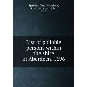   . 1696 Scotland),Stuart, John, LL.D Spalding Club (Aberdeen Books