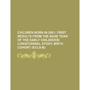 Children born in 2001 first results from the base year of the early 