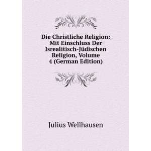   Religion, Volume 4 (German Edition) Julius Wellhausen Books