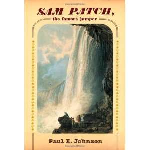  Sam Patch, the Famous Jumper [Paperback] Paul E. Johnson Books