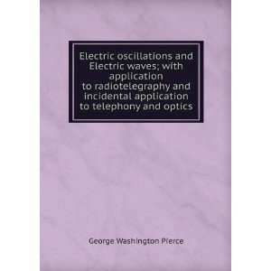  Electric oscillations and Electric waves; with application 