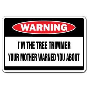   THE TREE TRIMMER Warning Sign funny signs gift: Patio, Lawn & Garden