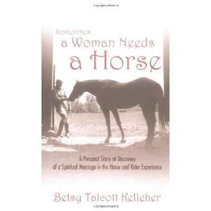   Woman Needs a Horse [Paperback] Betsy Talcott Kelleher Books