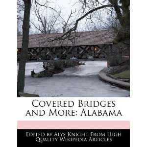   Covered Bridges and More: Alabama (9781241704155): Alys Knight: Books