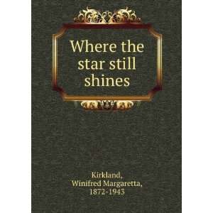   the star still shines: Winifred Margaretta, 1872 1943 Kirkland: Books