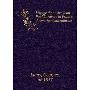   la France dAmÃ©rique microforme Georges, nÃ© 1857 Lamy Books