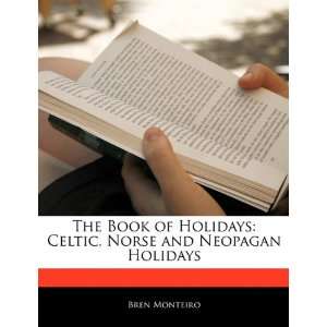  The Book of Holidays Celtic, Norse and Neopagan Holidays 