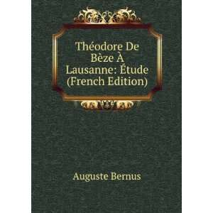   BÃ¨ze Ã? Lausanne Ã?tude (French Edition) Auguste Bernus Books