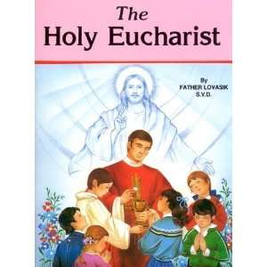  Holy Eucharist [Paperback]: Lawrence G. Lovasik: Books