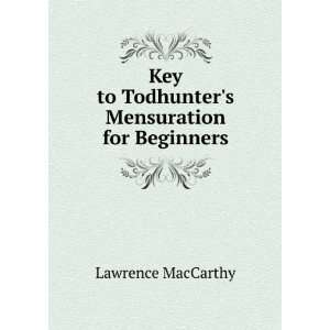   to Todhunters Mensuration for Beginners Lawrence MacCarthy Books