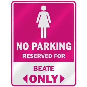  NO PARKING  RESERVED FOR BEATE ONLY  PARKING SIGN NAME 