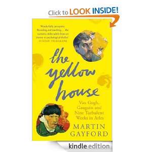 The Yellow House: Van Gogh, Gauguin, and Nine Turbulent Weeks in Arles 