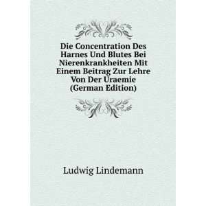   Zur Lehre Von Der Uraemie (German Edition): Ludwig Lindemann: Books