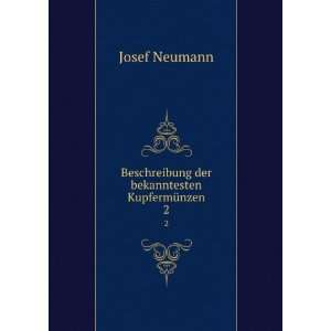 Beschreibung der bekanntesten KupfermÃ¼nzen. 2: Josef Neumann 