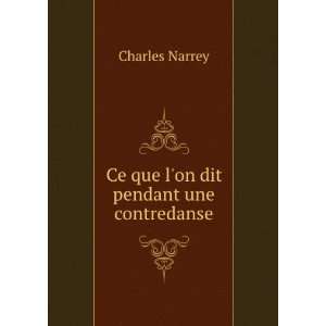   Ce que lon dit pendant une contredanse Charles Narrey Books
